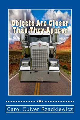 Objects Are Closer Than They Appear by Rzadkiewicz, Carol Culver