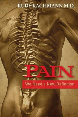 Pain: We Need a New Definition by Kachmann M. D., Rudy