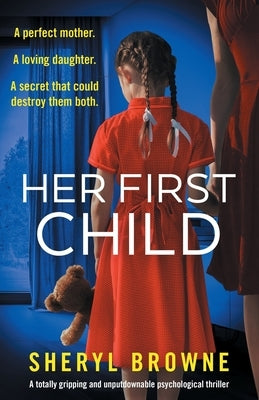 Her First Child: A totally gripping and unputdownable psychological thriller by Browne, Sheryl