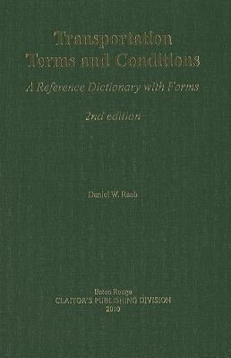 Transportation Terms and Conditions: A Reference Dictionary with Forms by Raab, Daniel