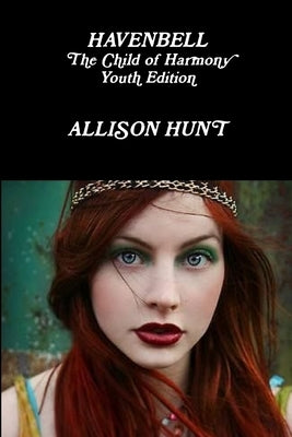 Havenbell - The Child of Harmony-Youth Edition-Allison Hunt by Hunt, Allison