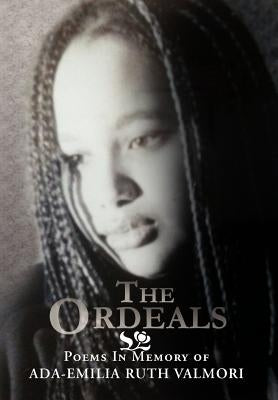 The Ordeals: Poems In Memory of ADA-EMILIA VALMORI by Iyemere, R. I.