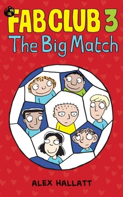 FAB Club 3 - The Big Match by Hallatt, Alex