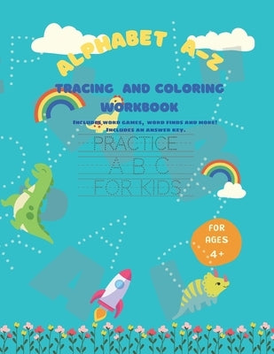 Alphabet A-Z Tracing Workbook For Ages 4+: This Practice workbook helps kid learning letters, pen control and to improve their handwriting, coloring, by Ri, Ki