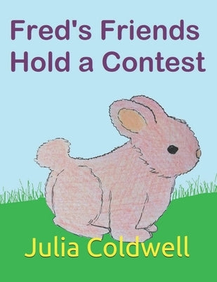 Fred's Friends Hold a Contest by Coldwell, Julia