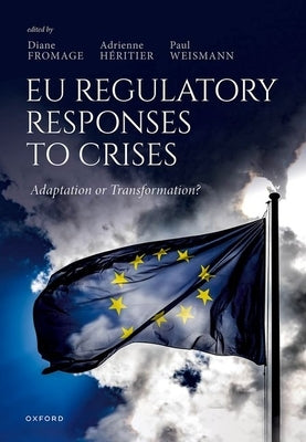 EU Regulatory Responses to Crises: Adaptation or Transformation? by Fromage, Diane
