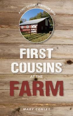 First Cousins at the Farm: A First Cousin Shenanigan Book by Conley, Mary