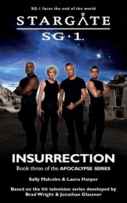 STARGATE SG-1 Insurrection (Apocalypse book 3) by Malcolm, Sally