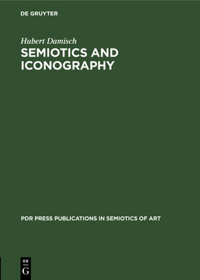Semiotics and Iconography by Damisch, Hubert