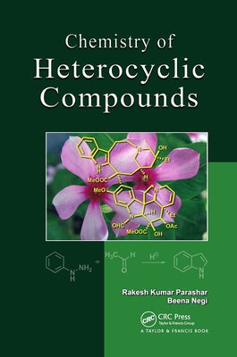 Chemistry of Heterocyclic Compounds by Kumar Parashar, Rakesh