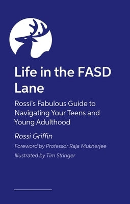 Life in the Fasd Lane: Rossi's Fabulous Guide to Navigating Your Teens and Young Adulthood by Griffin, Rossi