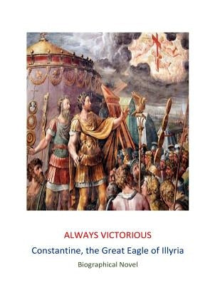 Always Victorious: Constantine the Great by Christian, Tim Mario