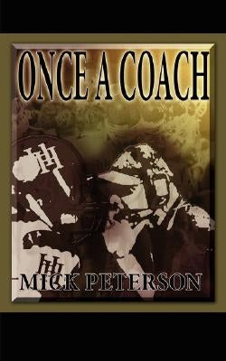 Once a Coach by Peterson, Mick