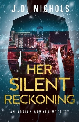Her Silent Reckoning: An Adrian Sawyer Mystery by Nichols, J. D.