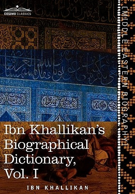 Ibn Khallikan's Biographical Dictionary, Vol. I (in 4 Volumes) by Khallikan, Ibn