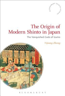 The Origin of Modern Shinto in Japan by Zhong, Yijiang