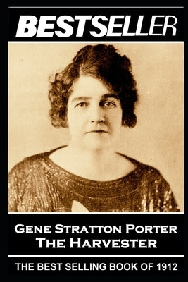 Stratton Porter - The Harvester: The Bestseller of 1912 by Porter, Stratton