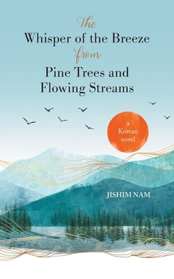 The Whisper of the Breeze from Pine Trees and Flowing Streams by Nam, Jishim