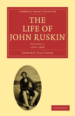 The Life of John Ruskin by Cook, Edward Tyas