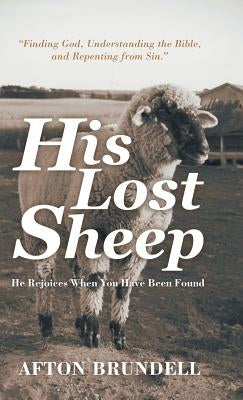 His Lost Sheep: He Rejoices When You Have Been Found by Brundell, Afton