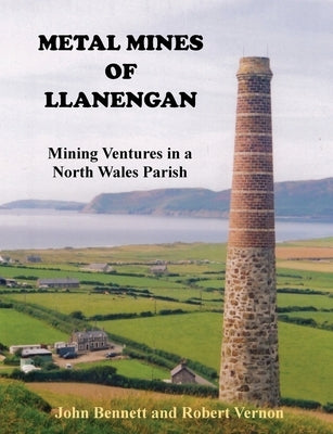 Metal Mines of Llanengan: Mining Ventures in a North Wales Parish by Vernon, Robert William