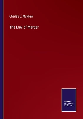 The Law of Merger by Mayhew, Charles J.