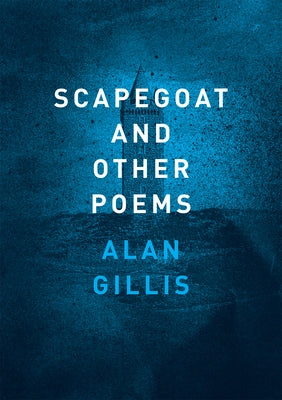Scapegoat and Other Poems by Gillis, Alan