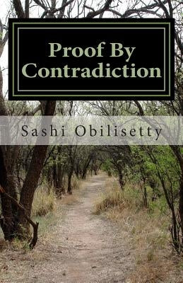 Proof By Contradiction by Obilisetty, Sashi