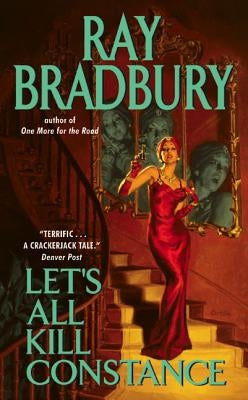 Let's All Kill Constance by Bradbury, Ray D.