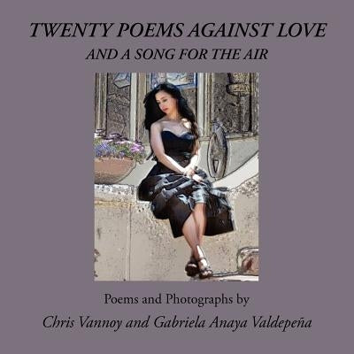 Twenty Poems Against Love and a Song for the Air by Vannoy, Chris