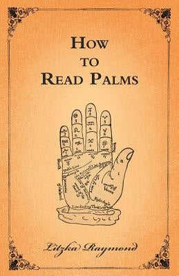 How to Read Palms by Raymond, Litzka