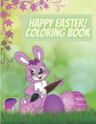 Happy Easter! Coloring Book: Amazing Coloring book For Kids Ages 4-8,8-12- 100 Easter Images All To Color (Bunny, Eggs, Chicks, Basket and more)- E by Thomson, Hannelore C.
