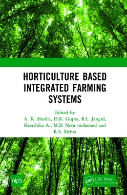 Horticulture Based Integrated Farming Systems by Shukla, A. K.