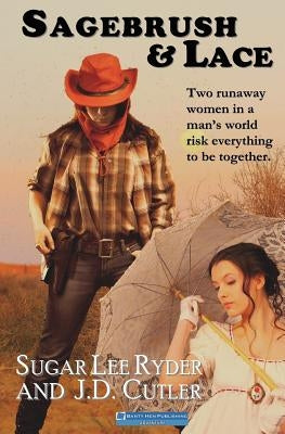 Sagebrush & Lace by Cutler, J. D.