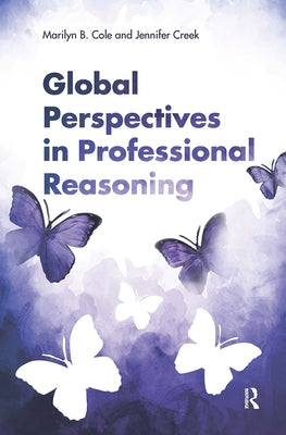 Global Perspectives in Professional Reasoning by Cole, Marilyn B.