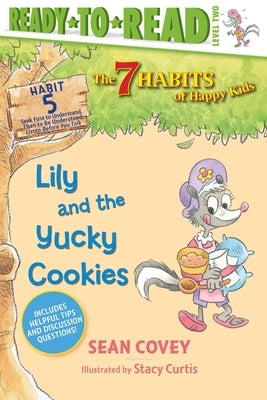 Lily and the Yucky Cookies: Habit 5 (Ready-To-Read Level 2) by Covey, Sean