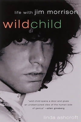 Wild Child: Life with Jim Morrison by Ashcroft, Linda