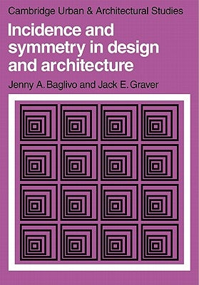 Incidence and Symmetry in Design and Architecture by Baglivo, Jenny A.
