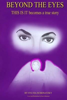 Beyond the Eyes: THIS IS IT becomes a true story by Schenatzky, Sylvia