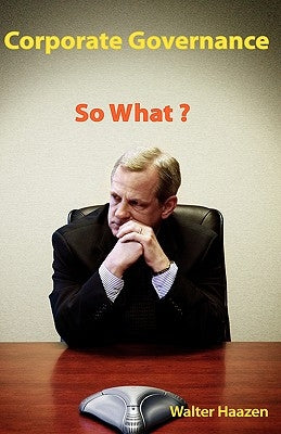 Corporate Governance: So What? by Haazen, Walter