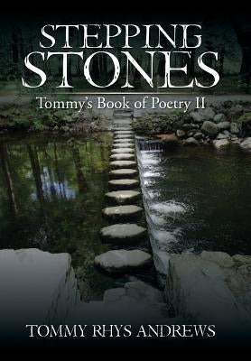 Stepping Stones: Tommy's Book of Poetry II by Andrews, Tommy Rhys