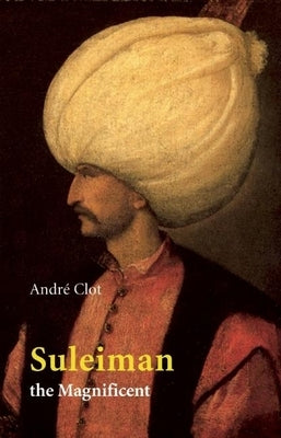 Suleiman the Magnificent by Clot, Andre