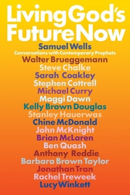 Living God's Future Now: Kingdom Conversations by Wells, Samuel