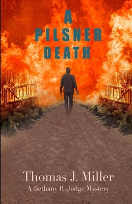 A Pilsner Death: A Bethany R. Judge Mystery by Miller, Thomas J.