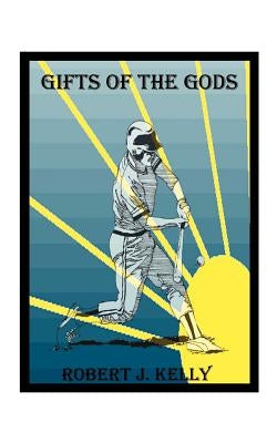 Gifts of the Gods by Kelly, Robert J.