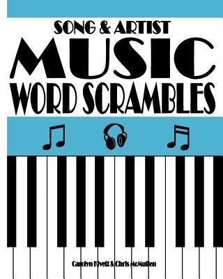 Song & Artist Music Word Scrambles: Unscramble the Letters to Form Popular Song Titles and Matching Singers or Bands by McMullen, Chris