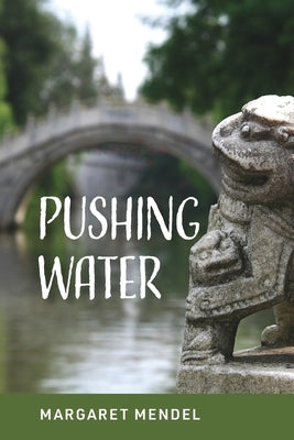 Pushing Water by Mendel, Margaret