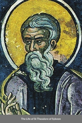 The Life of St Theodore of Sykeon: Byzantine Saint by Monastery, St George
