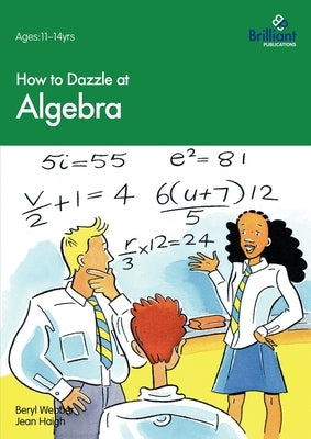 How to Dazzle at Algebra by Webber, Beryl