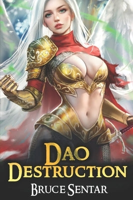 Dao Destruction: A Fantasy Cultivation Novel by Sentar, Bruce
